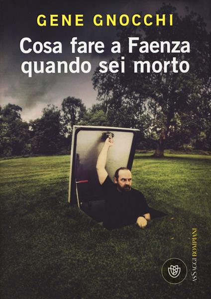 Cosa fare a Faenza quando sei morto - Gene Gnocchi - copertina