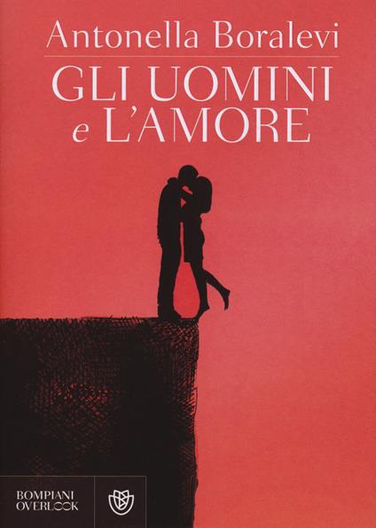 Gli uomini e l'amore - Antonella Boralevi - copertina