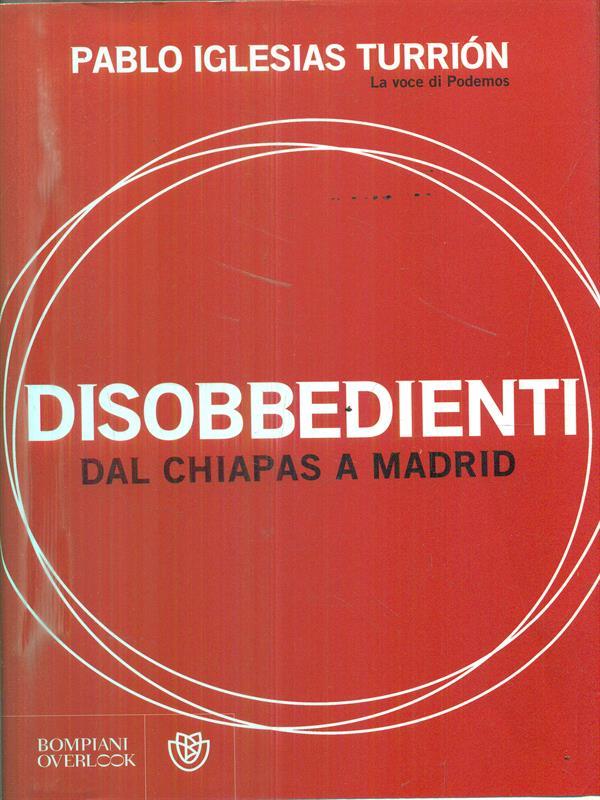 Disobbedienti. Dal Chiapas a Madrid