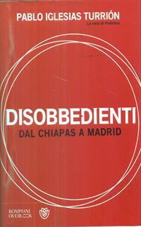 Disobbedienti. Dal Chiapas a Madrid