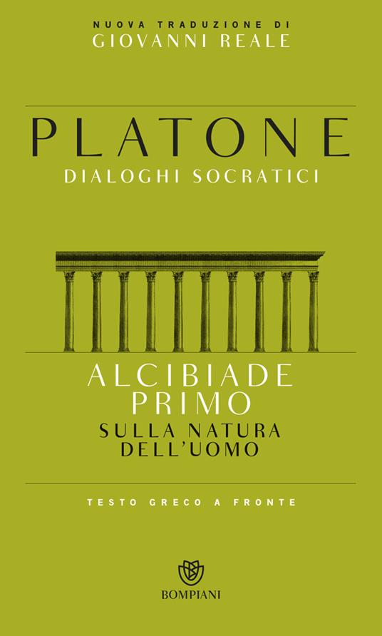 Alcibiade primo. Sulla natura dell'uomo. Dialoghi socratici. Testo greco a fronte - Platone - copertina