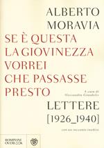 Se questa è la giovinezza vorrei che passasse presto. Lettere (1926-1940) con un racconto inedito