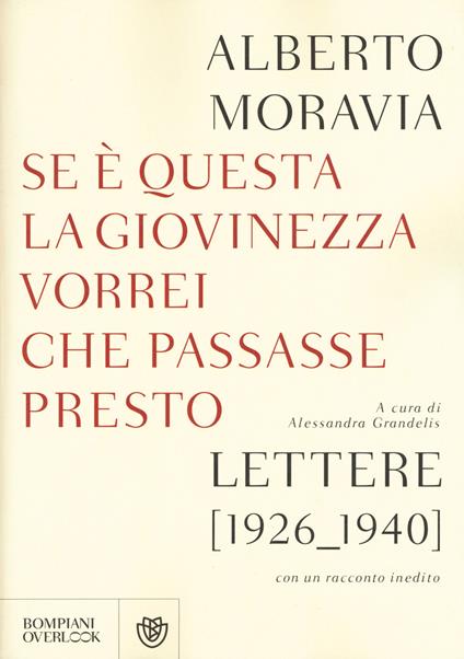 Se questa è la giovinezza vorrei che passasse presto. Lettere (1926-1940) con un racconto inedito - Alberto Moravia - copertina