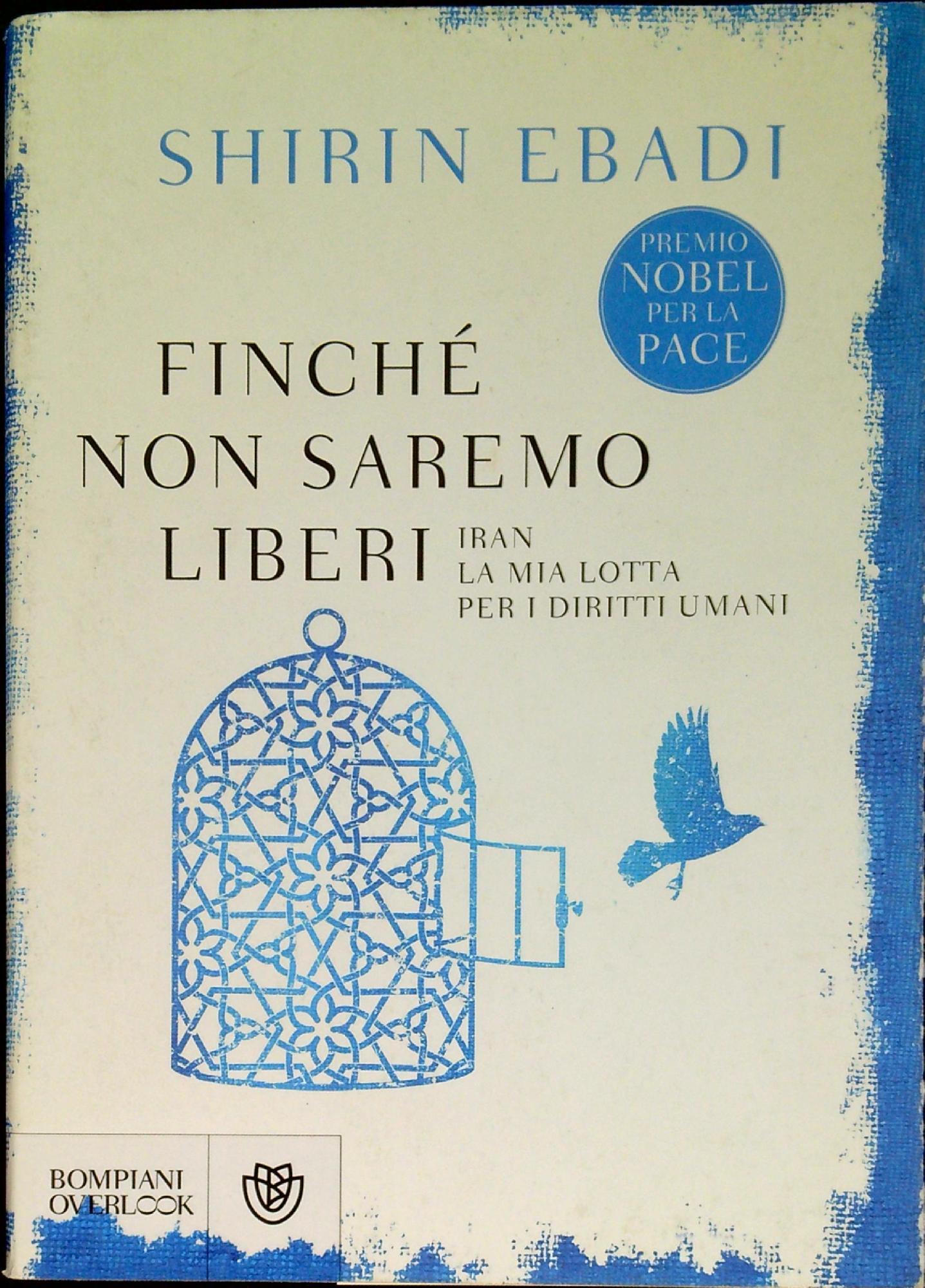 Finché non saremo liberi. Iran. La mia lotta per i diritti umani