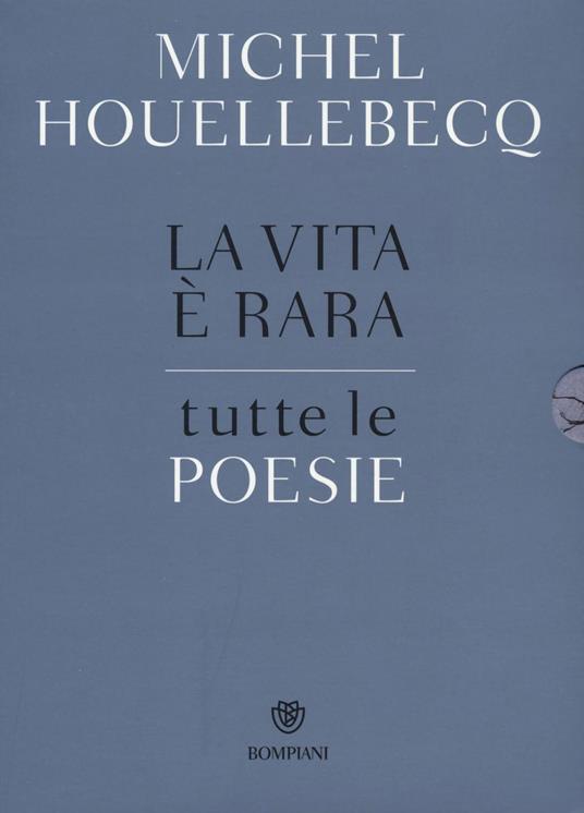 La vita è rara. Tutte le poesie. Testo francese a fronte - Michel Houellebecq - copertina