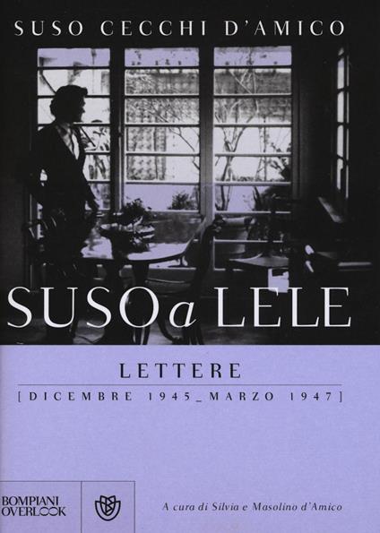 Suso a Lele. Lettere (dicembre 1945-marzo 1947) - Suso Cecchi D'Amico - copertina