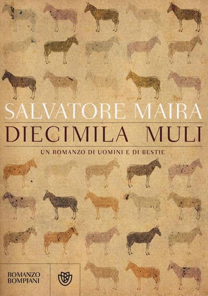 Diecimila muli. Un romanzo di uomini e bestie - Salvatore Maira - copertina