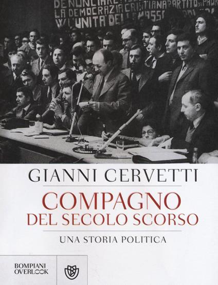 Compagno del secolo scorso. Una storia politica - Giovanni Cervetti - copertina
