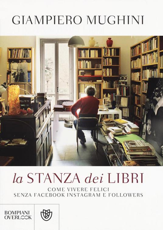 La stanza dei libri. Come vivere felici senza Facebook Instagram e followers - Giampiero Mughini - copertina