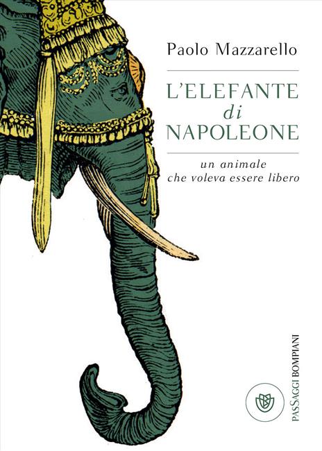 L'elefante di Napoleone. Un animale che voleva essere libero - Paolo Mazzarello - copertina