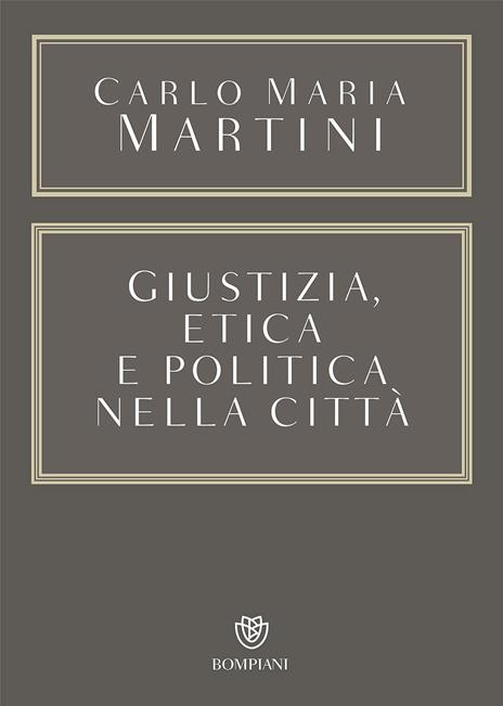 Giustizia, etica e politica nella città - Carlo Maria Martini - copertina