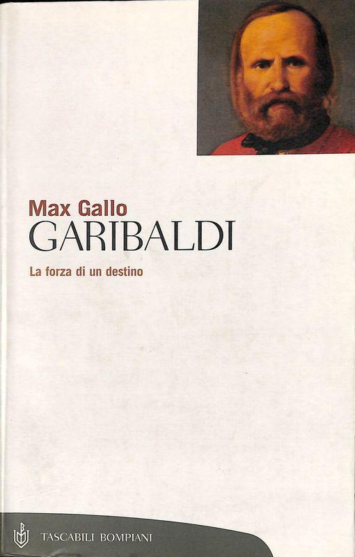 Garibaldi. La forza di un destino