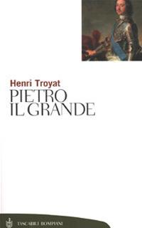 Pietro il Grande - Henri Troyat - copertina