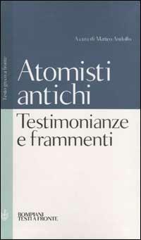 Testimonianze e frammenti degli atomisti antichi. Testo greco a fronte - copertina