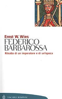 Vita di Federico Barbarossa - Ernst W. Wies - copertina