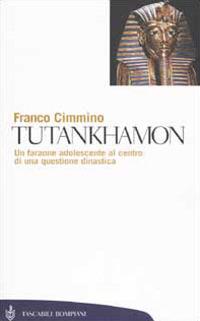 Tutankhamon. Un faraone adolescente al centro di una questione dinastica - Franco Cimmino - copertina