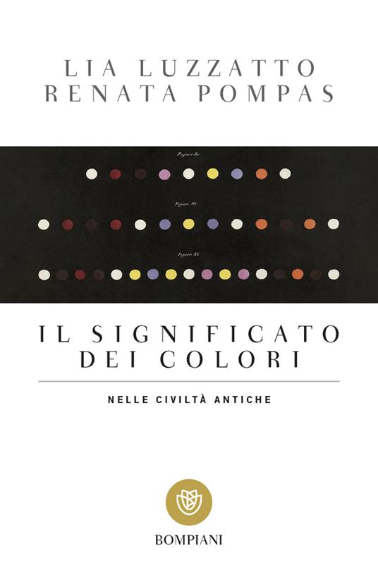 Il significato dei colori nelle civiltà antiche - Lia Luzzatto,Renata Pompas - copertina