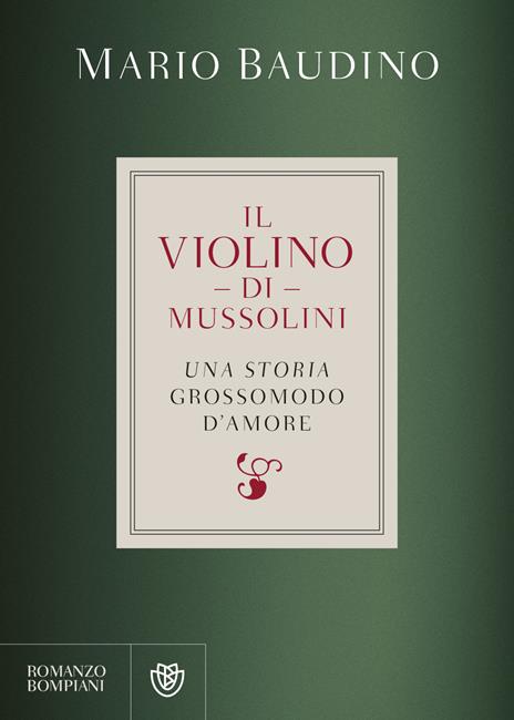Il violino di Mussolini. Una storia grossomodo d'amore - Mario Baudino - copertina