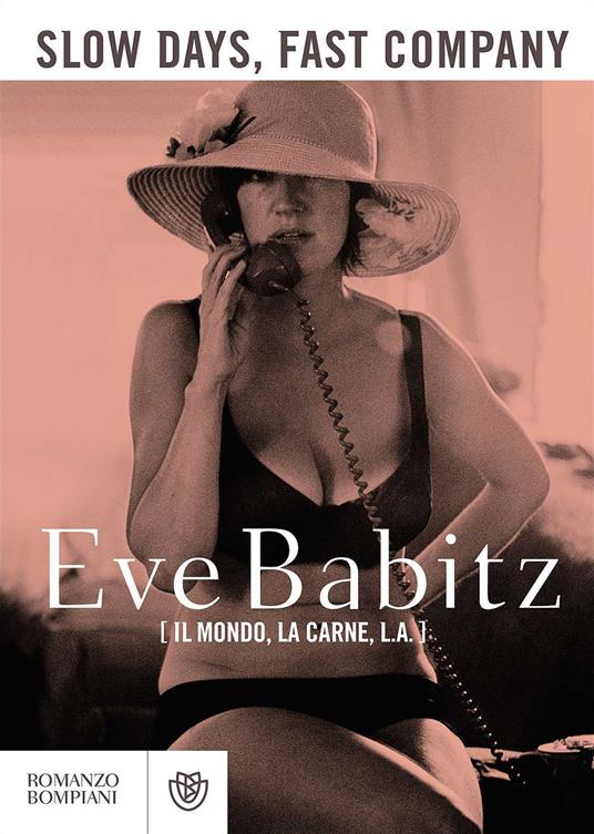 Slow days, fast company. Il mondo, la carne, L. A. - Eve Babitz - copertina