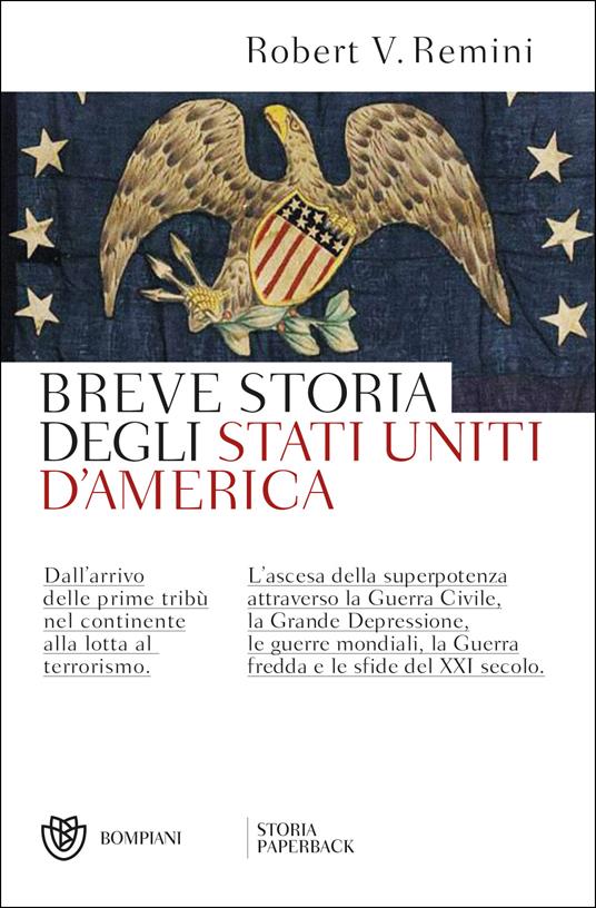 Breve storia degli Stati Uniti d'America. Dall'arrivo delle prime tribù nel continente alla lotta al terrorismo. L'ascesa della superpotenza attraverso la Guerra Civile, la Grande Depressione, le guerre mondiali, la Guerra fredda e le sfide del XXI secolo - Robert Vincent Remini - copertina