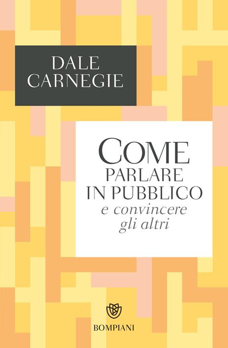 Come parlare in pubblico e convincere gli altri - Dale Carnegie - copertina