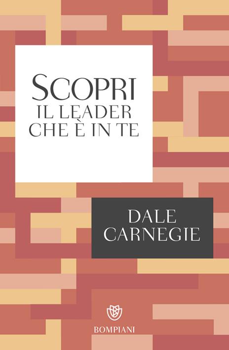 Scopri il leader che è in te - Dale Carnegie - copertina