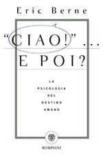 Ciao!... E poi? La psicologia del destino umano