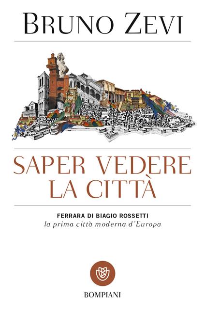 Saper vedere la città.  Ferrara di Biagio Rossetti, «la prima città moderna d'Europa» - Bruno Zevi - copertina