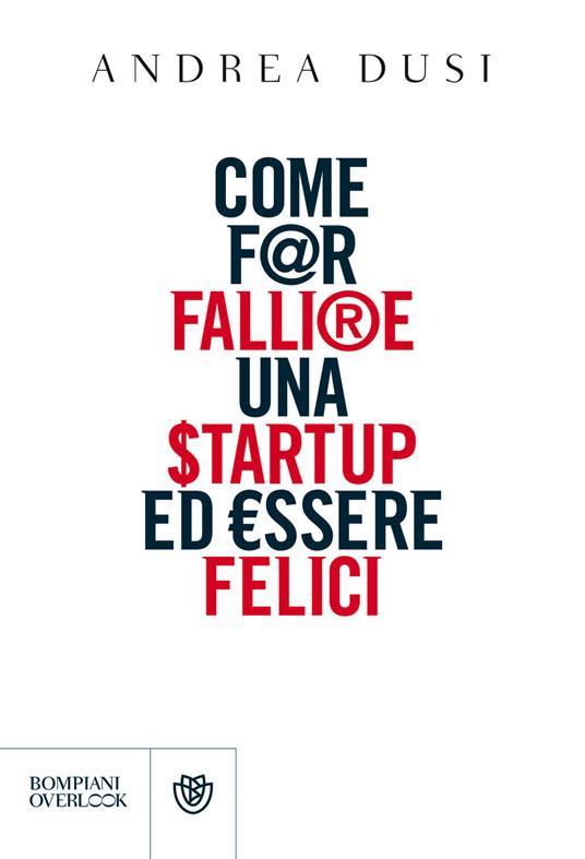 Come far fallire una startup ed essere felici - Andrea Dusi - copertina