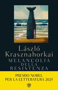 Libro Melancolia della resistenza László Krasznahorkai