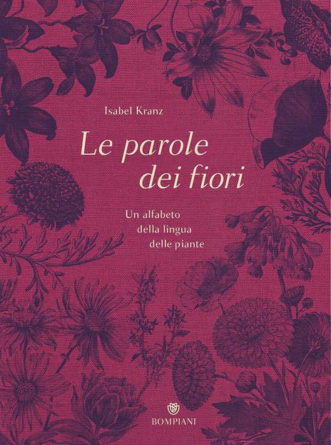 Le parole dei fiori. Un alfabeto della lingua delle piante. Ediz. illustrata - Isabel Kranz - copertina