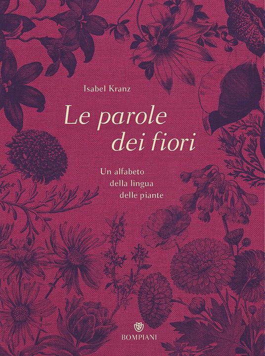 Le parole dei fiori. Un alfabeto della lingua delle piante. Ediz. illustrata - Isabel Kranz - copertina