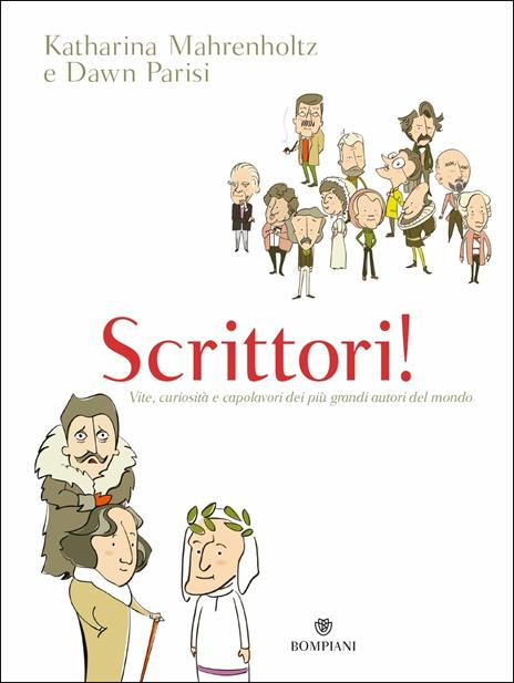 Scrittori! Vite, curiosità e capolavori dei più grandi autori del mondo - Katharina Mahrenholtz,Dawn Parisi - copertina