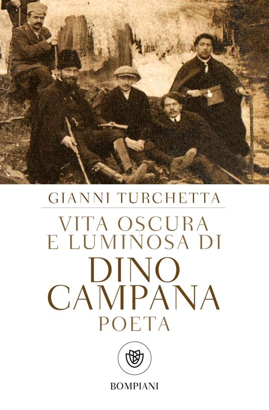 Vita oscura e luminosa di Dino Campana, poeta - Gianni Turchetta - copertina