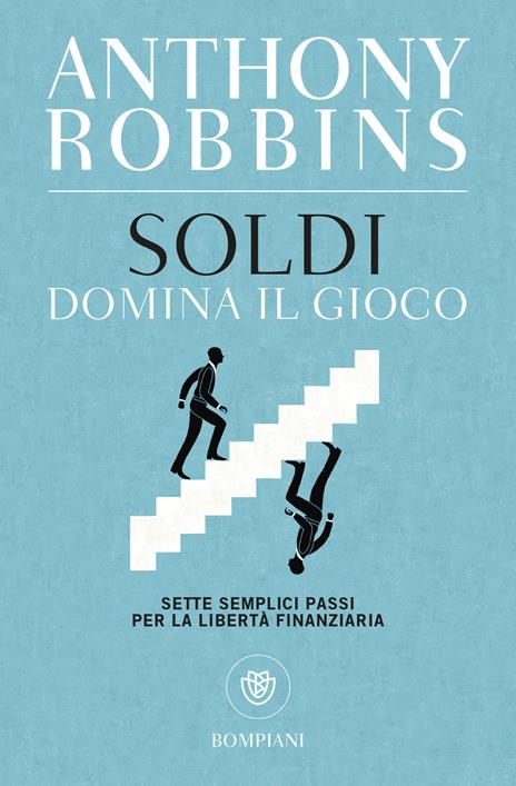 Soldi. Domina il gioco. Sette semplici passi per la libertà finanziaria - Anthony Robbins - copertina