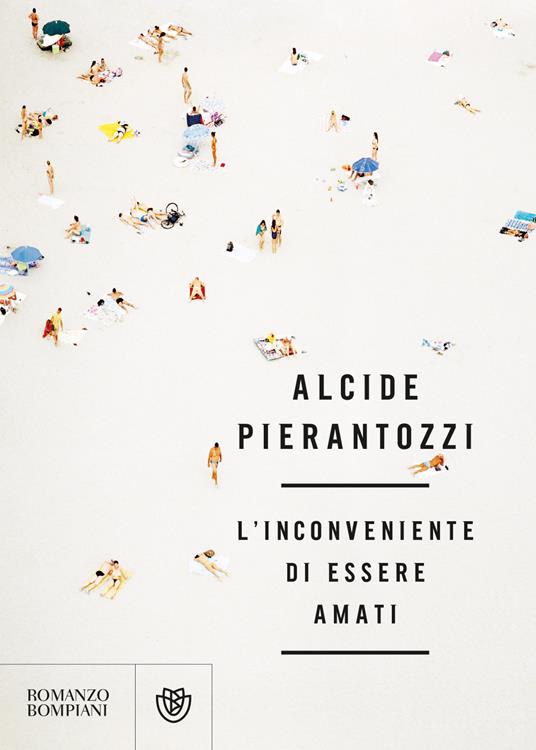 L' inconveniente di essere amati - Alcide Pierantozzi - copertina