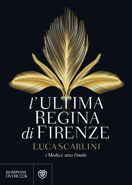 L'ultima regina di Firenze. I Medici: atto finale - Luca Scarlini - copertina