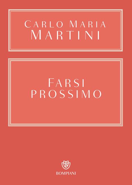 Farsi prossimo. Uomini e donne che hanno smesso di pensare a se stessi - Carlo Maria Martini - copertina