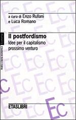 Il postfordismo. Idee per il capitalismo prossimo venturo