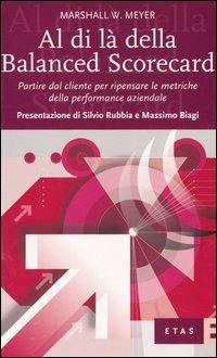 Al di là della Balanced Scorecard. Partire dal cliente per ripensare le metriche della performance aziendale - W. Marshall Meyer - copertina