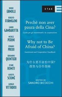 Perché non avere paura della Cina? Guida per gli investimenti e la cooperazione. Ediz. italiana, inglese e cinese - copertina