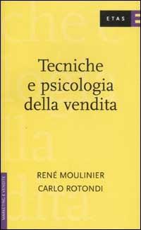 Tecniche e psicologia della vendita - René Moulinier,Carlo Rotondi - copertina