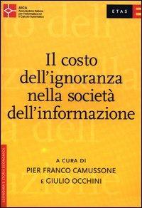 Il costo dell'ignoranza nella società dell'informazione - P. Franco Camussone - copertina
