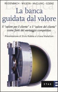 La banca guidata dal valore. Il «valore per il cliente» e il «valore del cliente» come fonti del vantaggio competitivo - copertina