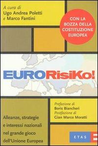 Eurorisiko. Alleanze, strategie e interessi nazionali nel grande gioco dell'Unione europea - Ugo Poletti - copertina