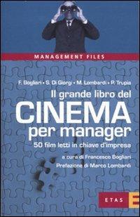 Il grande libro del cinema per manager. 50 film letti in chiave d'impresa - Francesco Bogliari - copertina