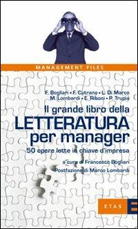 Il grande libro della letteratura per manager. 50 opere lette in chiave d'impresa - Francesco Bogliari - copertina