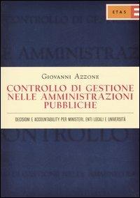 Controllo di gestione nelle amministrazioni pubbliche. Decisioni e accountability per ministeri, enti locali e università - Giovanni Azzone - copertina