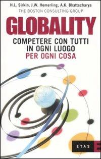 Globality. Competere con tutti, in ogni luogo, per ogni cosa - Harold L. Sirkin,James W. Hemerling,Arindam K. Bhattacharya - copertina