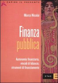 Finanza pubblica. Autonomia finanziaria, vincoli di bilancio, strumenti di finanziamento - Marco Nicolai - copertina